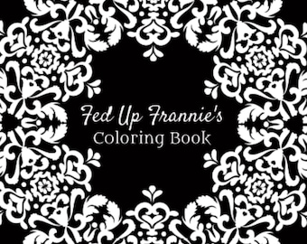 Fed Up Frannie’s Coloring Book