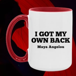 Maya Angelou I Got My Own Back Quote   Mug