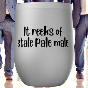 It Reeks Of Stale Pale Male. Feminist Tumbler