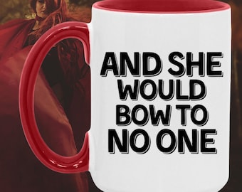 And She Would Bow To No One  Accent Mug