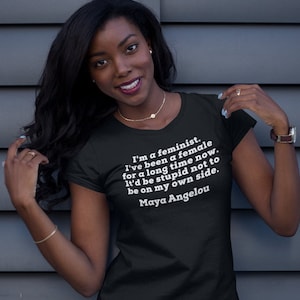 Maya Angelou I&#39;m A Feminist Quote  T-Shirt