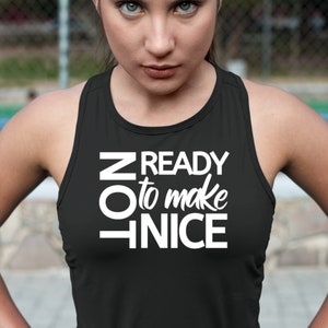 Not Ready To Make Nice  Tank Top