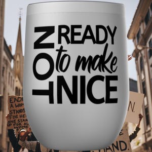 Not Ready To Make Nice Feminist Tumblers
