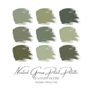 May include: A paint palette featuring nine swatches of neutral green paint colors. The palette includes shades of olive, sage, and moss green. The text "Neutral Greens Paint Palette" and "Benjamin Moore" are displayed.