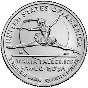 May include: A silver quarter coin featuring a ballerina in mid-air, with outstretched arms and legs. The coin is inscribed with "UNITED STATES OF AMERICA", "MARIA TALLCHIEF", and "QUARTER DOLLAR". The coin also includes the text "E PLURIBUS UNUM".