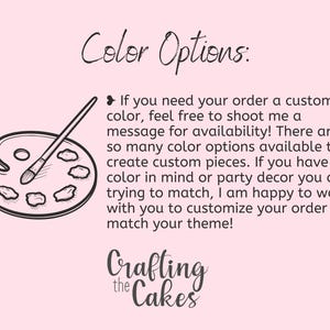 May include: A light pink graphic with the text "Color Options" and a drawing of a paint palette and brush. The text explains custom color options are available and to message for availability. The shop name "Crafting the Cakes" is at the bottom.
