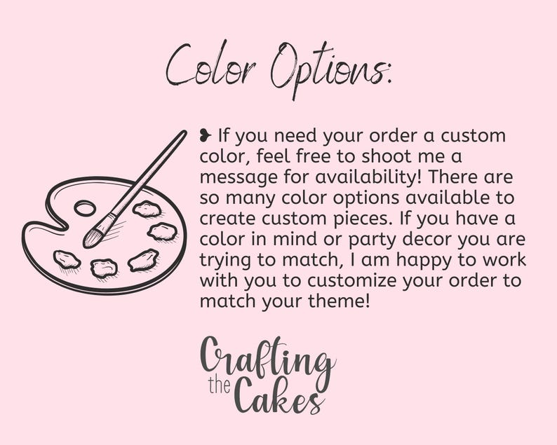 May include: A light pink graphic with the text "Color Options" and a drawing of a paint palette and brush. The text explains custom color options are available and to message for availability. The shop name "Crafting the Cakes" is at the bottom.