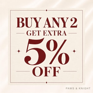 Puede incluir: Un gr&aacute;fico cuadrado con fondo crema y borde rojo oscuro. El texto dice: BUY ANY 2 GET EXTRA 5% OFF. Hay peque&ntilde;os iconos de estrellas de cuatro puntas en los lados. El texto PAWS & KNIGHT aparece en la esquina inferior derecha.