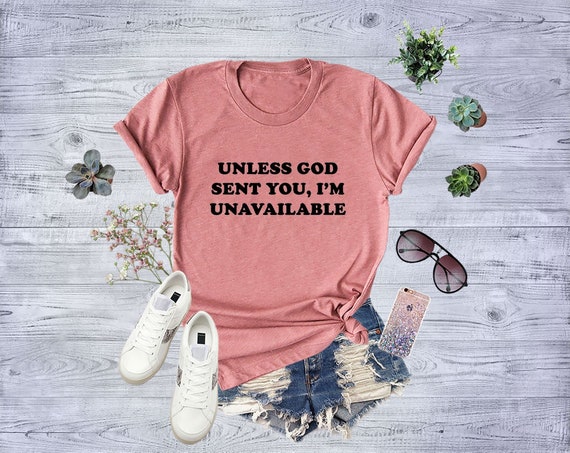 Unless God Sent You I'm Unavailable Inspirational Unisex | Etsy
