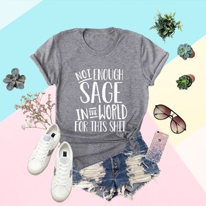 not enough sage in the world for this t shirt