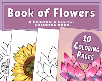 Può includere: Un libro da colorare stampabile con 10 pagine con contorni in bianco e nero di fiori. I fiori includono un girasole, un fiore di loto e un fiore di loto rosa. Il libro è intitolato "Book of Flowers: A Printable Digital Coloring Book".