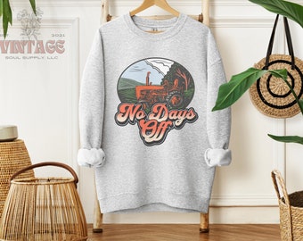 No Days Off Farming Crewneck Sweatshirt for Her, Rancher Farmer Sweater for Women, Fall Clothing, Farmer's Wife, Harvest, Agriculture