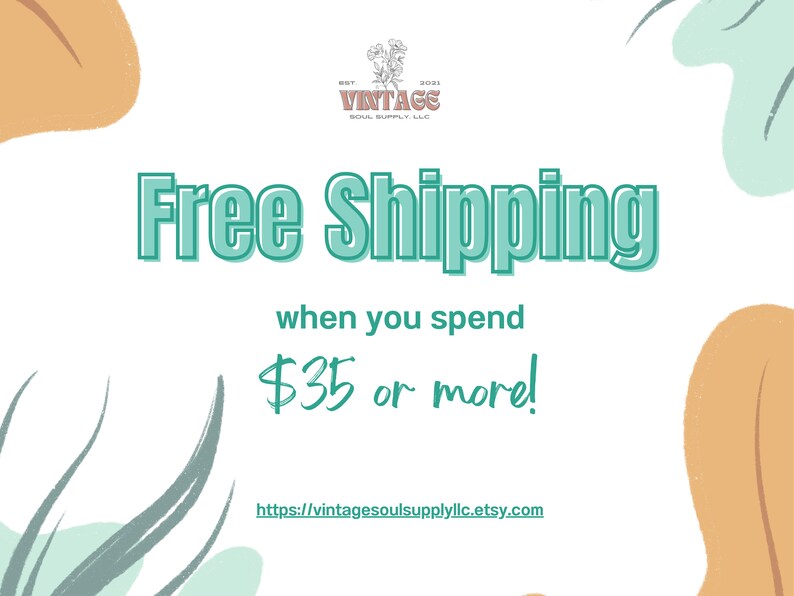 May include: A white background with a teal green graphic that says "Free Shipping when you spend $35 or more!" with a website address below. The graphic is surrounded by abstract shapes in orange and light blue.