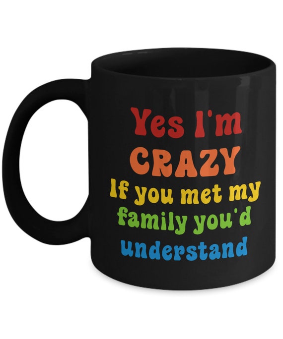 If You Met My Family You Would Understand Coffee Mug, Funny Gifts