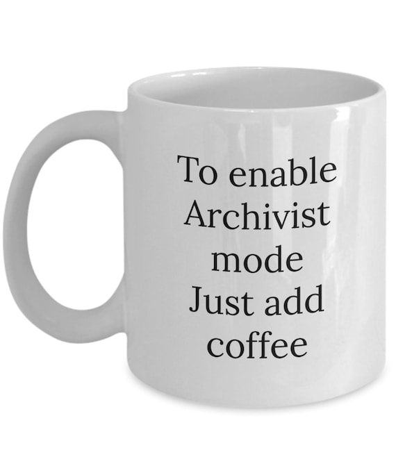 Coffee Tea Latte Gift Idea novelty office Archivist FUELLED BY Mug 