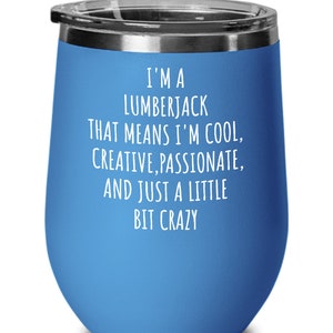 Lumberjack Wine Tumbler, a Little Bit Crazy, Logger Gift, Logger Life, Woodsman Gifts, Axeman Gift, Tree Cutter Birthday Present image 7