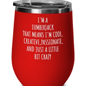 Lumberjack Wine Tumbler, a Little Bit Crazy, Logger Gift, Logger Life, Woodsman Gifts, Axeman Gift, Tree Cutter Birthday Present image 3