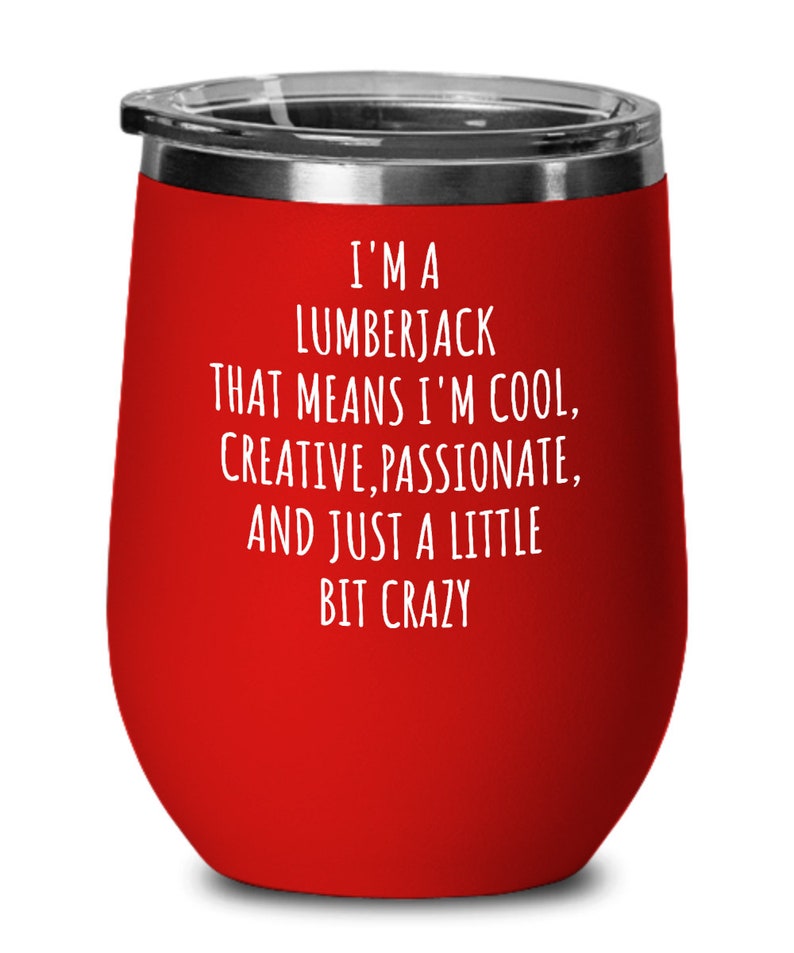 Lumberjack Wine Tumbler, a Little Bit Crazy, Logger Gift, Logger Life, Woodsman Gifts, Axeman Gift, Tree Cutter Birthday Present image 3