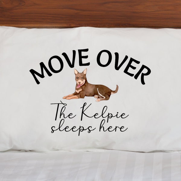 Kelpie Dog Pillow Case, Australian Kelpie Gifts for Women, for Men, Move Over Pillowcase Standard, Birthday Gifts for People Who Love Dogs