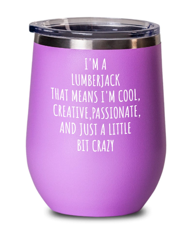 Lumberjack Wine Tumbler, a Little Bit Crazy, Logger Gift, Logger Life, Woodsman Gifts, Axeman Gift, Tree Cutter Birthday Present image 6