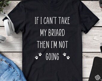 I'm Not Going Briard Dog Shirt, Briard Gifts for Men, for Women, Gifts for People Who Love Dogs, Birthday Gifts for Briard Owners Under 30