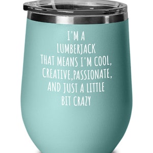 Lumberjack Wine Tumbler, a Little Bit Crazy, Logger Gift, Logger Life, Woodsman Gifts, Axeman Gift, Tree Cutter Birthday Present image 2