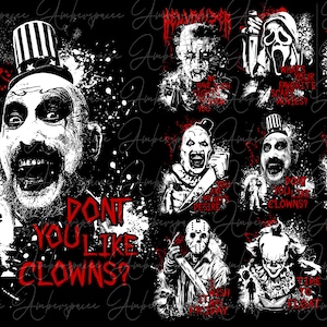 May include: Black and white graphic featuring horror movie characters, including clowns and villains. Text includes "Don't You Like Clowns?" and other quotes. Red accents add a spooky touch to the design.