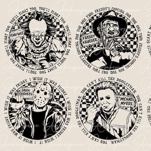 May include: Six black and white circular coasters featuring horror movie characters. The coasters feature the text "You'll float too" with Pennywise the clown, "Freddy's coming for you" with Freddy Krueger, "What's your favourite scary movies?" with Ghostface, "I wish it was Friday" with Jason Voorhees, "You can't kill the boogeyman" with Michael Myers, and "I'm your friend til the end" with Chucky.