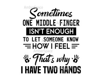 One Middle Finger svg png, Girl Power Svg, Funny Middle Finger Saying Svg, Sarcastic Svg,Funny Mom Svg, Adult Humor Svg Cut File Sublimation