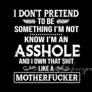 I'm an Asshole Png Svg, Asshole Svg, Inappropriate Svg, Funny Svg, Sarcastic Svg, Funny Mom Svg, adult Humor Svg, Husband Svg, Rude Svg