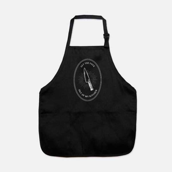 Get The Fuck Out Of My Kitchen Apron