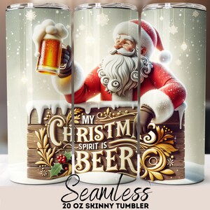 My Christmas Spirit is Beer Tumbler Wrap, Seamless Drinking Santa Xmas 20oz Skinny 3D Tumbler Sublimation Designs PNG File Digital Download