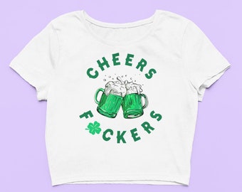 Cheers Fuckers Crop Top | Funny Green Beer Tee | Cute Fitted Graphic Top | Y2K Baby Tee | Gift For Girlfriend | St Patricks Day Gift For Her