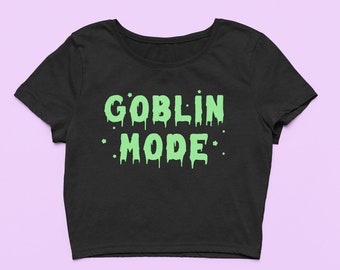 Goblin Mode Crop Top | Goblincore Shirt, Mood Fitted Graphic Top | Y2K Baby Tee | Gift For Girlfriend | Funny Sarcastic Gift For Her
