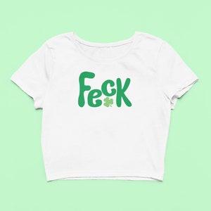 Feck Crop Top | Cute Clover Fitted Graphic Top | Y2K Baby Tee | Funny Irish Slang | Gift For Girlfriend | St Patricks Day Gift For Her