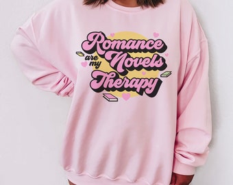 Romance Novel Sweatshirt | Romance Novels are my Therapy Booktok Sweatshirt | Book Lover Sweatshirt | Romance Reader gift