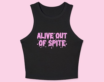 Alive Out Of Spite Rib Racer Tank | SNUG FIT | Cute Goth Y2K Graphic Crop Top | Funny Meme Shirt | Gift For Her | Baby Tee Styled Tank Top