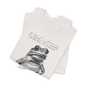 Silly Frog Shirt | Funny Sarcastic Meme T-Shirt | I Think I Will Cause Problems On Purpose | Animal Graphic Tee | Trendy Gift for Bestie Vintage White