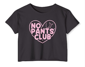 No Pants Club Crop Top |  Funny Shirt | Flowy Graphic Top | Y2K Tee | Cute Crop Top | Gift For Her | Cute Gift