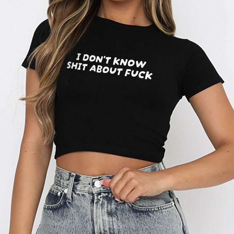I Don't Know Shit About Fuck Crop Top | Funny Fitted Graphic Top | Y2K crop top | Gift For Her | Y2K Baby Tee | Gift for friend image 5