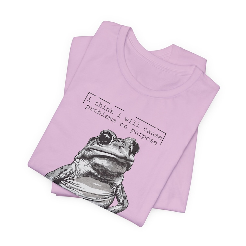 Silly Frog Shirt | Funny Sarcastic Meme T-Shirt | I Think I Will Cause Problems On Purpose | Animal Graphic Tee | Trendy Gift for Bestie Lilac