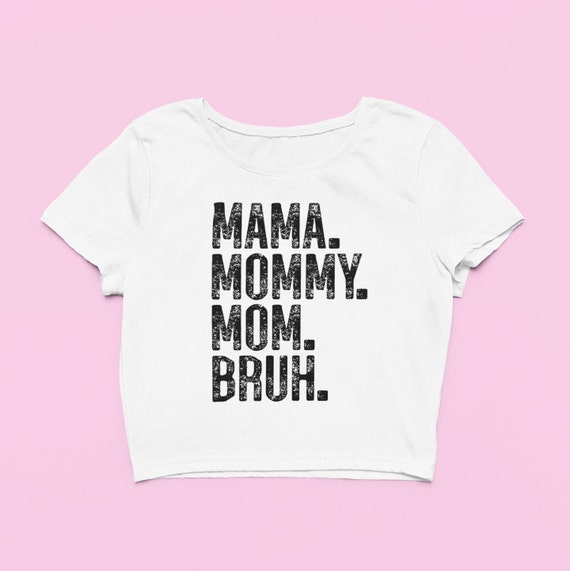 Mama Mommy Mom Bruh Crop Top | Cute Fitted Tee | Hot Mom Meme shirt, Y2K Baby Tee, Funny Gift For Boy Mom, Mothers Day Gifts