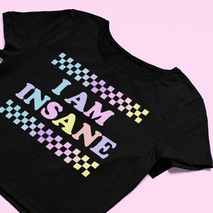 I Am Insane Crop Top | Cute Fitted Rainbow Graphic Top | Funny Baby Tee | Gift For Her | Y2K Crop Tops | Gift For Friend