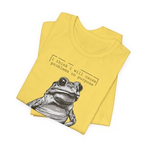Silly Frog Shirt | Funny Sarcastic Meme T-Shirt | I Think I Will Cause Problems On Purpose | Animal Graphic Tee | Trendy Gift for Bestie Maize Yellow