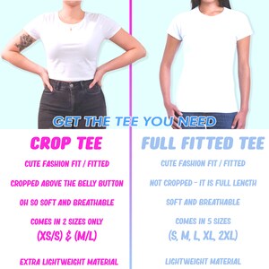 May include: A comparison chart featuring a white crop tee and a white full fitted tee. Text includes: GET THE TEE YOU NEED, CROP TEE, CUTE FASHION FIT / FITTED, CROPPED ABOVE THE BELLY BUTTON, OH SO SOFT AND BREATHABLE, COMES IN 2 SIZES ONLY (XS/S) & (M/L), EXTRA LIGHTWEIGHT MATERIAL, FULL FITTED TEE, NOT CROPPED - IT IS FULL LENGTH, SOFT AND BREATHABLE, COMES IN 5 SIZES (S, M, L, XL, 2XL), LIGHTWEIGHT MATERIAL.