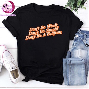 Var inte svag, var inte dum, var inte en panikant, panikamerikansk t-shirt, politiskt citat-hoodie, 8647 FDT-tröja, anti-tulltröja