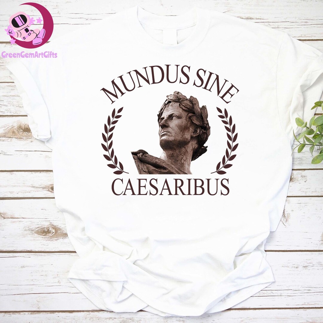 Mundus Sine Caesaribus Shirt, A World Without Caesars Shirt, Bluesky