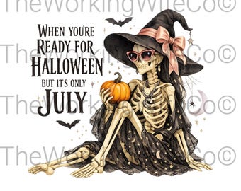 Halloween Skeleton PNG, July Halloween Shirt PNG, Witch Skeleton Sublimation, Funny Spooky Season PNG, Digital Download