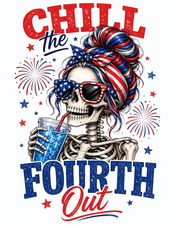 Chill The Fourth Out Skeleton PNG | Funny 4th of July Shirt Design | Patriotic Skull | USA Sublimation Design | Instant Download