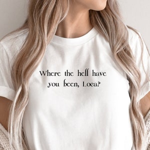 Where The Hell Have You Been Loca Shirt, Loca Shirt, Bookish Shirt, Stephanie Meyer,  Bookish Gift, Bookworm Gift, TITSOAK